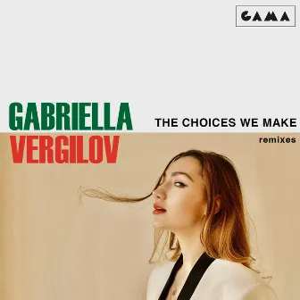 The Choices We Make - Remixes by Gabriella Vergilov