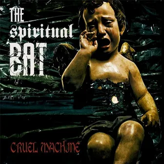 Cruel Machine by The Spiritual Bat