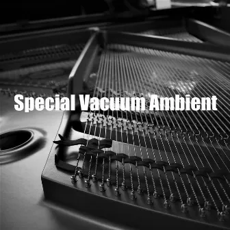 Special Vacuum Ambient by Pink Noise Sound