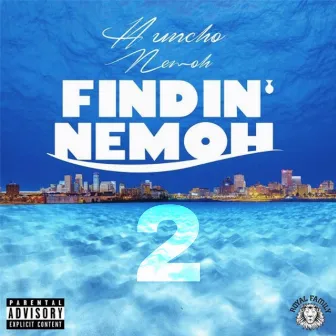 Findin' Nemoh 2 by Huncho Nemoh