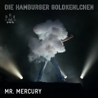 Mr. Mercury by Die Hamburger Goldkehlchen