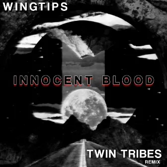 Innocent Blood (Twin Tribes Remix) by WINGTIPS