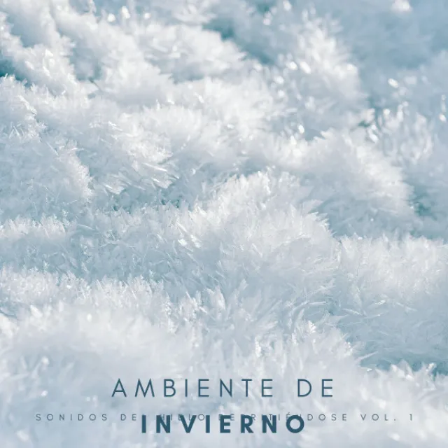 Ambiente De Invierno: Sonidos Del Hielo Derritiéndose Vol. 1