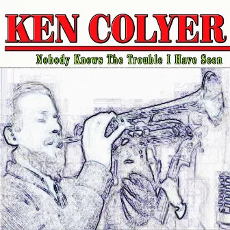 Nobody Knows The Trouble I Have Seen by Ken Colyer