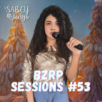 Bzrp Sessions #53 by Sabey Sings