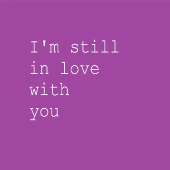 I'm Still in Love With You by BVG