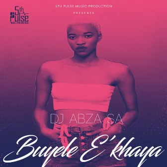 Buyele E'khaya by Dj Abza SA