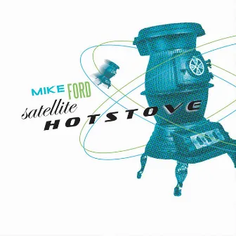 Satellite Hotstove by Mike Ford