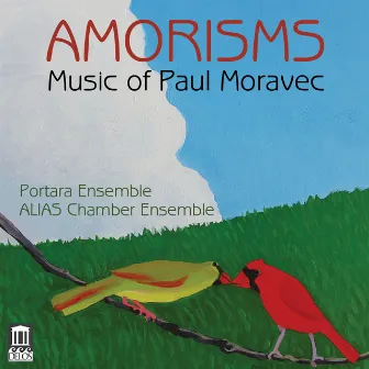 Amorisms: Music of Paul Moravec by Portara Ensemble