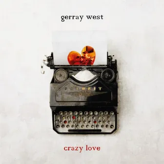 Crazy Love by Gerray West