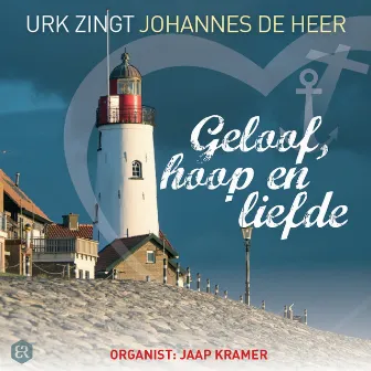 Geloof, Hoop en Liefde (Urk zingt Johannes de Heer) by Jaap Kramer