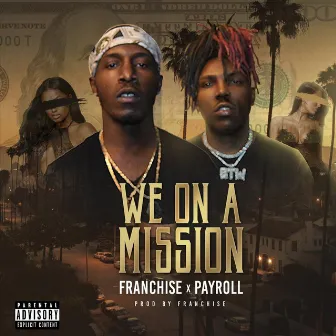 We on a Mission (feat. Payroll) by Franchise