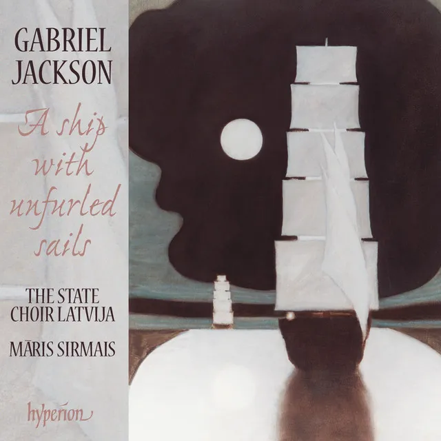 Gabriel Jackson: A Ship with Unfurled Sails & Other Choral Works