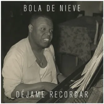 Déjame Recordar by Bola De Nieve