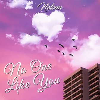 no one like you by Nelson