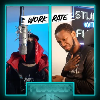 Workrate x Fumez The Engineer - Plugged In by WorkRate