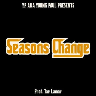 Seasons Change by YP Aka Young Paul