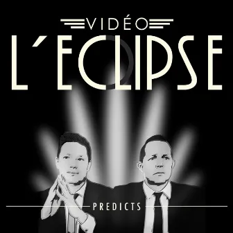 Predicts by Vidéo L'Eclipse