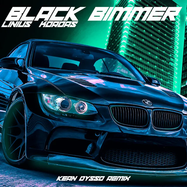 Black Bimmer - KEAN DYSSO Remix