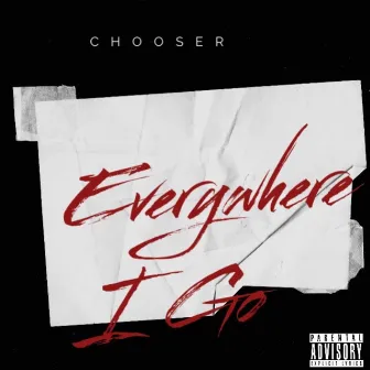 Everywhere I Go by Chooser