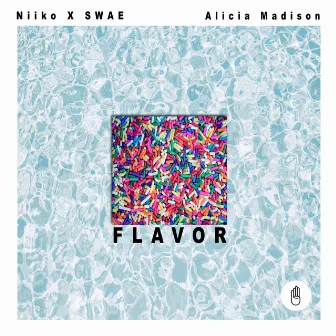 Flavor (feat. Alicia Madison) by NIIKO X SWAE