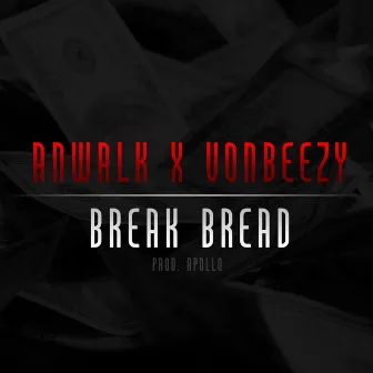 Break Bread by Anwalk