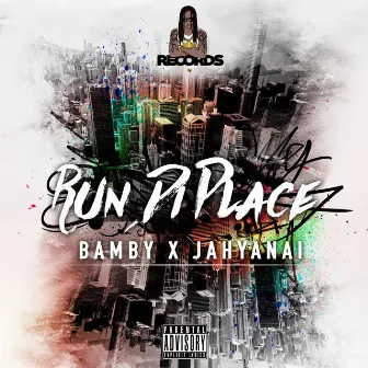 Run di place by Jahyanai King