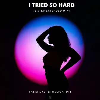 I Tried So Hard (2 Step Extended Mix) by Tasia Sky