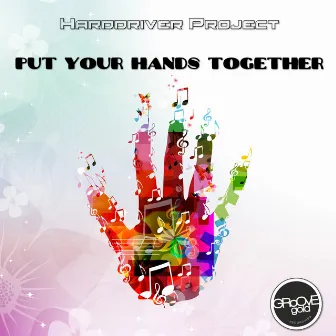 Put Your Hands Together by Harddriver Project