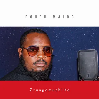 Zvangamuchiita by Dough Major