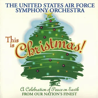 A Celebration of Peace on Earth from Our Nation's Finest by The United States Air Force Symphony Orchestra