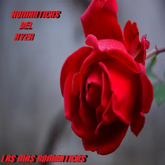 Romanticas Del Ayer by Las Mas Románticas