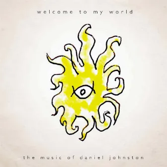 Welcome to My World by Daniel Johnston