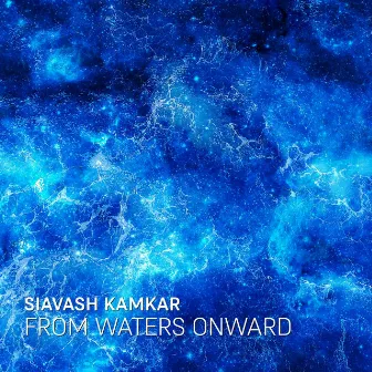 From Waters Onward by Siavash Kamkar