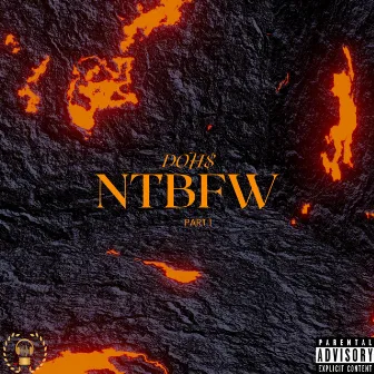 NTBFW, Pt. 1 by DOH$