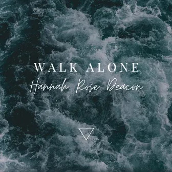 Walk Alone by Hannah Rose Deacon