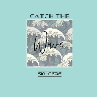 Catch the Wave by Sin-cere