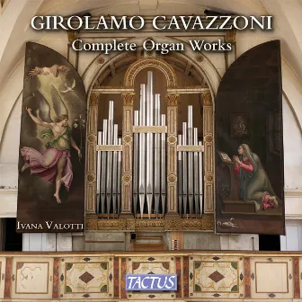 Cavazzoni: Complete Organ Works by Ivana Valotti