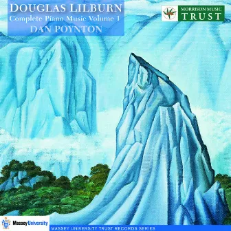 Lilburn: Complete Piano Music, Vol. 1 by Dan Poynton