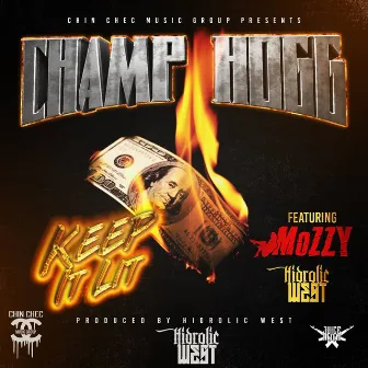 Keep It Lit (feat. Mozzy & Hidrolic West) by Champ Hogg