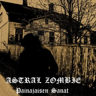 Painajaisen sanat by Astral Zombie