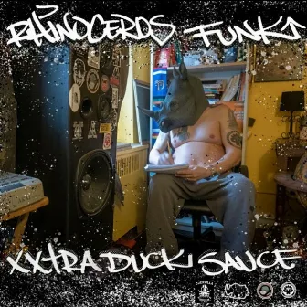 Xxtra Duck Sauce by Rhinoceros Funk