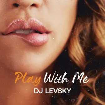 Play with Me ( Tarraxa ) by Dj Levsky