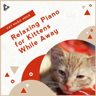 Relaxing Piano for Kittens While Away by Music for Kittens