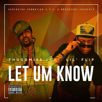 Let Um Know (feat. Lil' Flip) by ThuggMiss