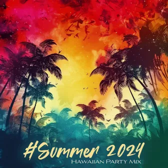 #Summer 2024: Hawaiian Party Mix, Top 100% Ibiza, Chill After Dark by Dj Party EDM