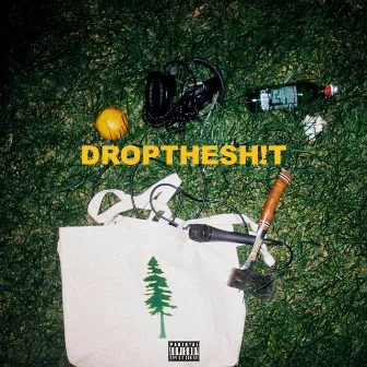 DROPTHESH!T by Forrestt