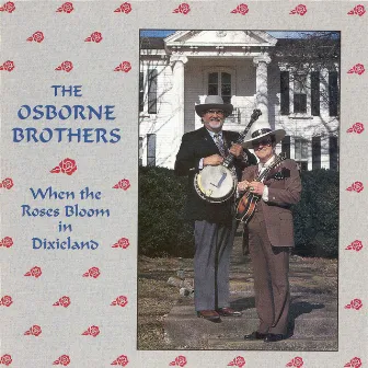 When the Roses Bloom in Dixieland by The Osborne Brothers