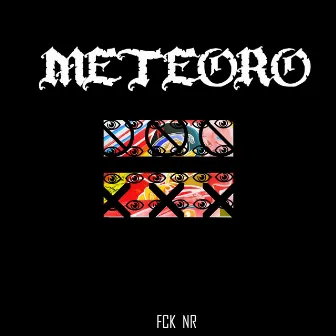 Meteoro by Fck NR