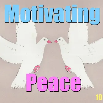 Motivating Peace, Vol. 10 by Dharmas